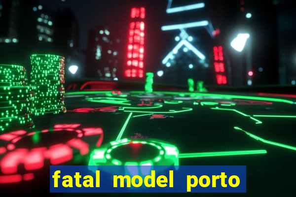 fatal model porto alegre do norte